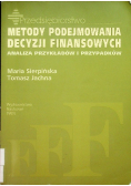 Metody podejmowania decyzji finansowych Analiza przykłądów i przypadków