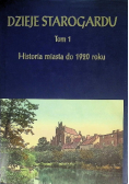 Dzieje Starogardu Tom 1 Historia miasta do 1920 roku