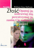 Złość Opanuj ją uzdrawiaj nią powstrzymaj ją zanim Cię zadręczy na śmierć