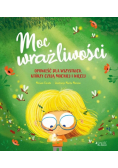Moc wrażliwości Opowieści dla wszystkich którzy czują mocniej i więcej