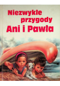 Niezwykłe przygody Ani i Pawła