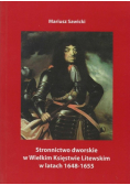 Stronnictwo dworskie w Wielkim Księstwie Litewskim w latach 1648 - 1655