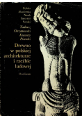 Drewno w polskiej architekturze i rzeźbie ludowej