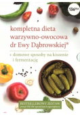 Kompletna dieta warzywno - owocowa dr Ewy Dąbrowskiej plus domowe sposoby na kiszenie i fermentację Tom 1 do 4