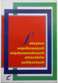 Leksykon współczesnych międzynarodowych stosunków politycznych