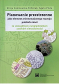 Planowanie przestrzenne jako element zrównoważonego rozwoju polskich miast ze szczególnym uwzględnieniem zasobów nieruchomości