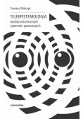 Teleepistemologia Analiza rozszerzonych systemów poznawczych
