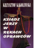 Ksiądz Jerzy w rękach oprawców