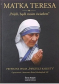 Pójdź bądź moim światłem Prywatne pisma Świętej z Kalkuty