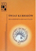 Świat kuriozów od zadziwienia do fascynacji