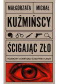 Ścigając zło. Rozmowy o zbrodni, śledztwie i karze