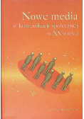 Nowe media w komunikacji społecznej  w XX wieku