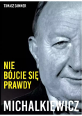 Michalkiewicz Nie bójcie się prawdy!
