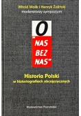 O nas bez nas Historia Polski w historiografiach obcojęzycznych