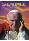Jan Paweł II Wielki Ślady świętości