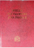 Wielka encyklopedia Jana Pawła II Tom III B - C