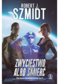 Zwycięstwo albo śmierć. Pola dawno zapomnianych bitew. Tom 4