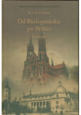 Od Białegostoku po Wilno Kazania