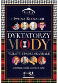 Dyktatorzy mody Wzloty upadki skandale