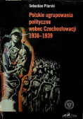 Polskie ugrupowania polityczne wobec  Czechosłowacji 1938 1939