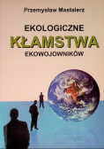 Ekologiczne kłamstwa ekowojowników