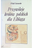 Przywileje królów polskich dla Elbląga