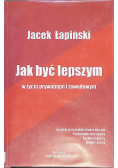 Jak być lepszym w życiu prywatnym i zawodowym