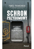 Schron przydomowy Jak zbudować i wyposażyć prywatny schron