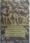 Pomiędzy końcem i apokalipsą o wyobraźni poetyckiej Zbigniewa Herberta