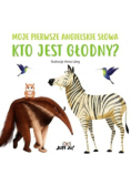 Kto jest głodny Moje pierwsze angielskie słowa
