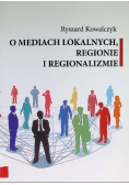 O mediach lokalnych regionie i regionalizmie