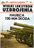 Wielki Leksykon Uzbrojenia Tom 8 Haubica 100Mm  Skoda
