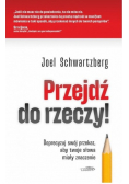 Przejdź do rzeczy! Doprecyzuj swój przekaz, Doprecyzuj swój przekaz, aby twoje słowa miały znaczenie