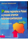 Polityka regionalna w Polsce w procesie przemian kulturowo-cywilizacyjnych