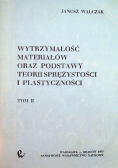 Wytrzymałość materiałów oraz podstawy teorii sprężystości i plastyczności Tom II