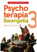 Psychoterapia  Ewangelią Tom 3 Reaktywacja