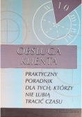 Obsługa klienta Praktyczny poradnik dla tych, którzy nie lubią tracić czasu