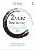 Życie bez nałogu Uwolnij się od uzależnienia