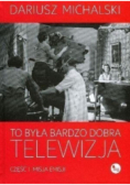 To była bardzo dobra telewizja Część 1 Misja emisji