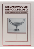 Nie zmarnujcie niepodległości