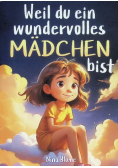 Weil du ein wundervolles Madchen