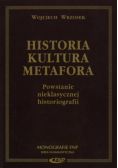 Historia kultura metafora Powstanie nieklasycznej historiografii