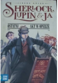 Sherlock Lupin i ja Ostatni akt w operze