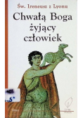 Chwałą boga żyjący człowiek