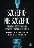 Szczepić – nie szczepić Prawda o szczepionkach w świetle badań naukowych
