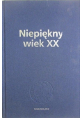 Niepiękny wiek XX