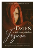 Dzień w którym spotkałam Jezusa