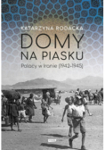 Domy na piasku. Polacy w Iranie (1942-1945)