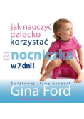 Jak nauczyć dziecko korzystać z nocniczka w 7 dni