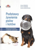 Podstawy żywienia psów i kotów. Podręcznik dla lekarzy i studentów weterynarii